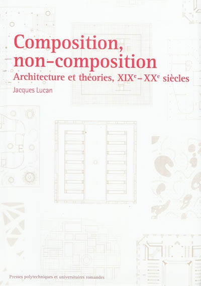 Composition, non-composition : architecture et théories, XIXe-XXe siècles