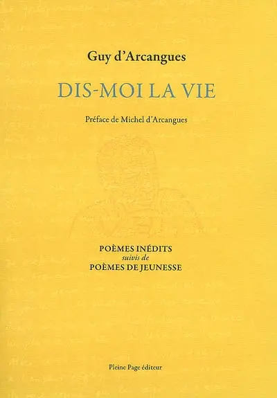 Dis-moi la vie : poèmes inédits. Poèmes de jeunesse