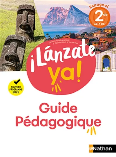Lanzate ya !, espagnol 2de A2-B1+ : guide pédagogique