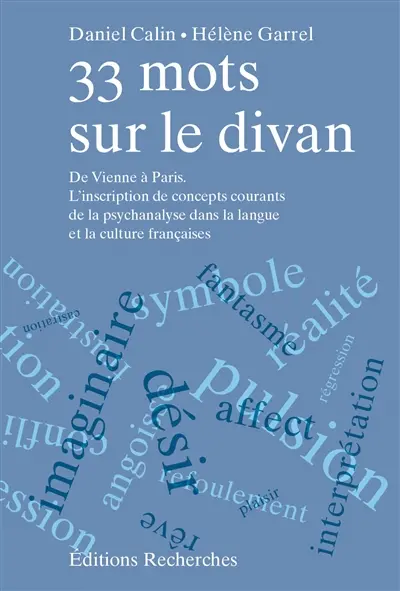 33 mots sur le divan : de Vienne à Paris : l'inscription de concepts courants de la psychanalyse dans la langue et la culture françaises