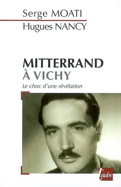 Mitterrand à Vichy : le choc d'une révélation