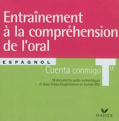 Cuenta conmigo, espagnol terminale : entraînement à la compréhension de l'oral