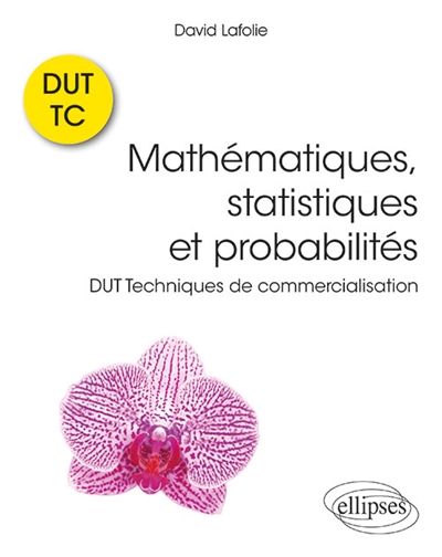 Mathématiques, statistiques et probabilités : DUT techniques de commercialisation : cours et exercices corrigés