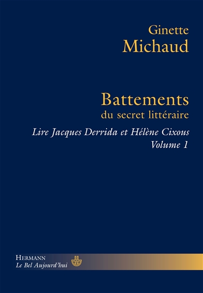 Lire Jacques Derrida et Hélène Cixous. Vol. 1. Battements du secret littéraire