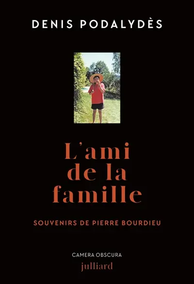 L'ami de la famille : souvenirs de Pierre Bourdieu