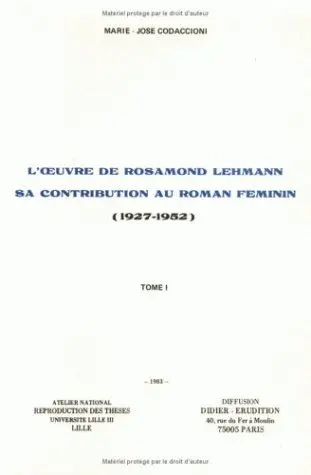 L'oeuvre de Rosamond Lehmann : sa contribution au roman féminin, 1927-1952