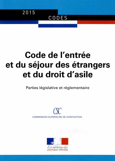 Code de l'entrée et du séjour des étrangers et du droit d'asile : parties législative et réglementaire