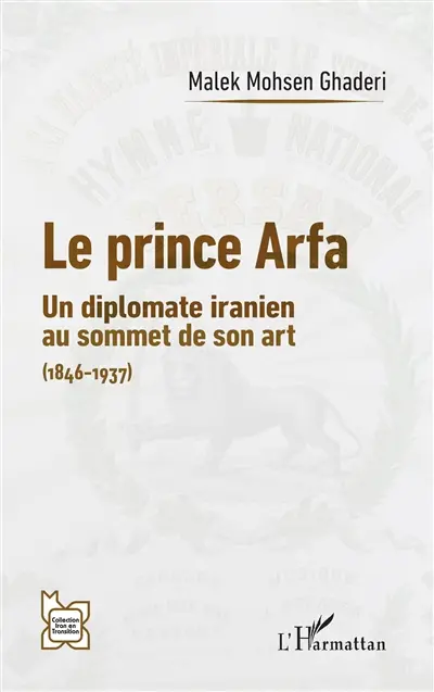 Le prince Arfa : un diplomate iranien au sommet de son art (1846-1937)