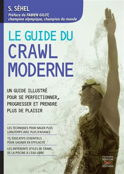 Le guide du crawl moderne : un guide illustré pour se perfectionner, progresser et prendre plus de plaisir