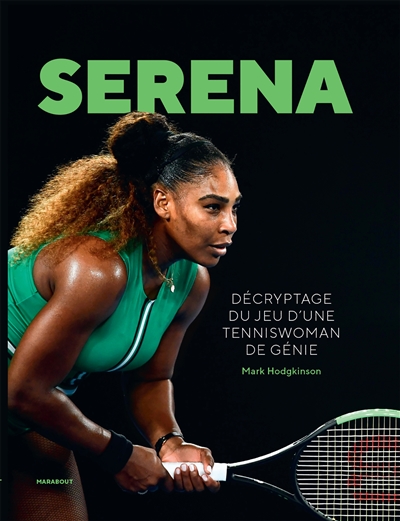 Serena : décryptage du jeu d'une tenniswoman de génie