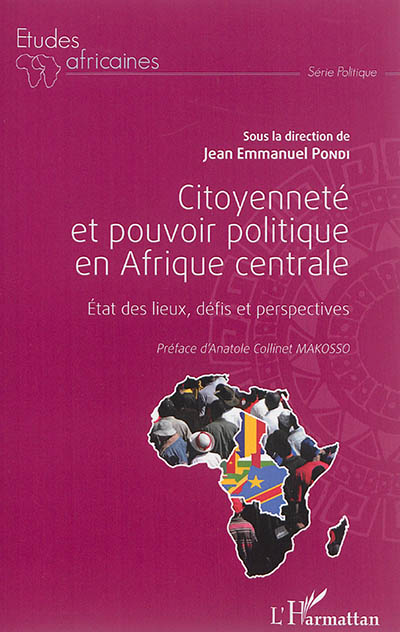 Citoyenneté et pouvoir politique en Afrique centrale : état des lieux, défis et perspectives : actes des colloques 2013-2014 de l'Ecole citoyenne et politique (Yaoundé)