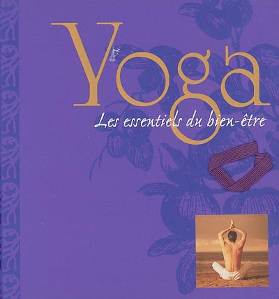 Yoga : les essentiels du bien-être