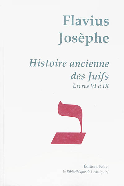 Oeuvres complètes. Vol. 2. Histoire ancienne des Juifs. Livres VI à IX