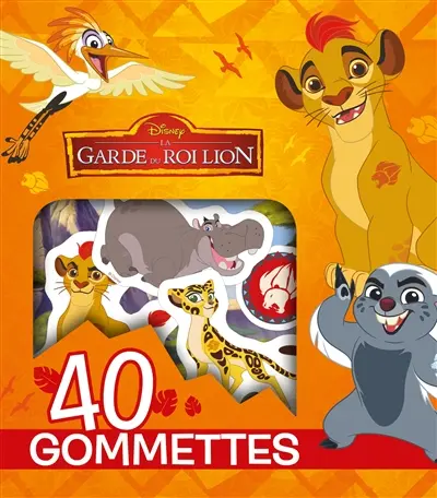 La garde du roi lion : 40 gommettes