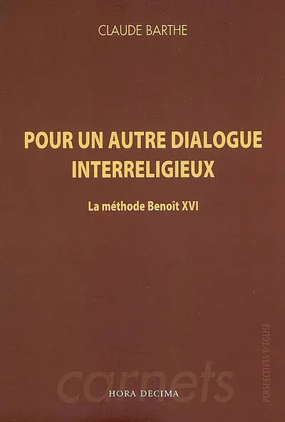 Pour un autre dialogue interreligieux : la méthode Benoît XVI