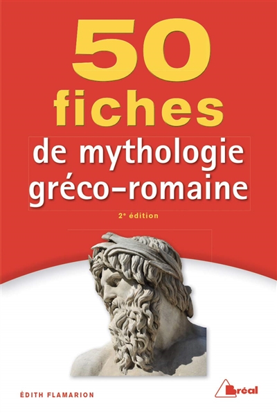 50 fiches pour comprendre la mythologie gréco-romaine