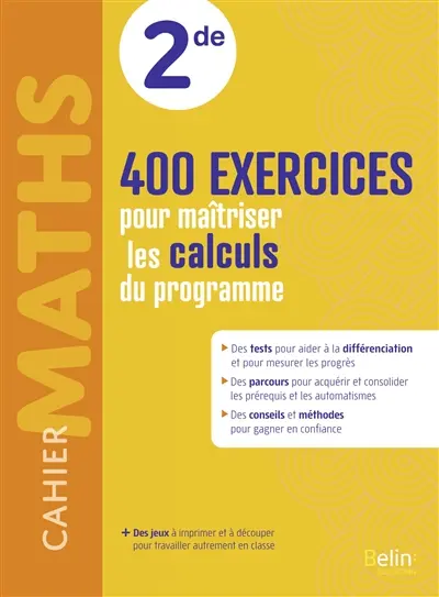 Cahier maths 2de : 400 exercices pour maîtriser les calculs du programme