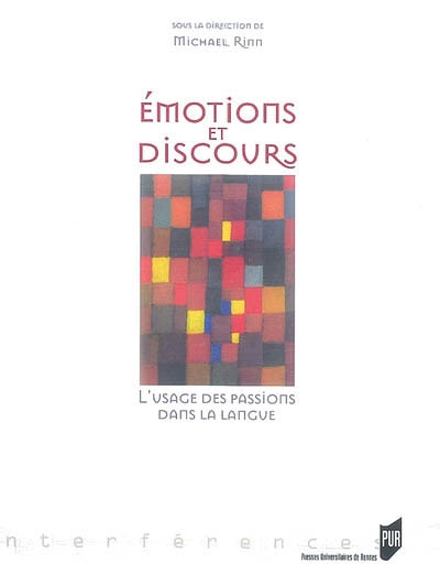 Emotions et discours : l'usage des passions dans la langue