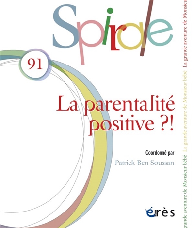 Spirale, n° 91. La parentalité positive ?!