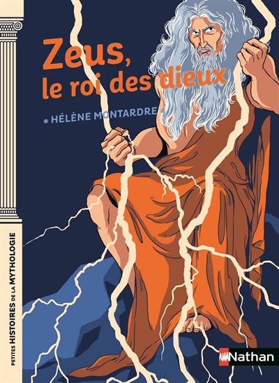 Zeus : le roi des dieux - Hélène Montardre