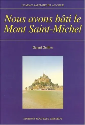 Nous avons bâti le Mont-Saint-Michel