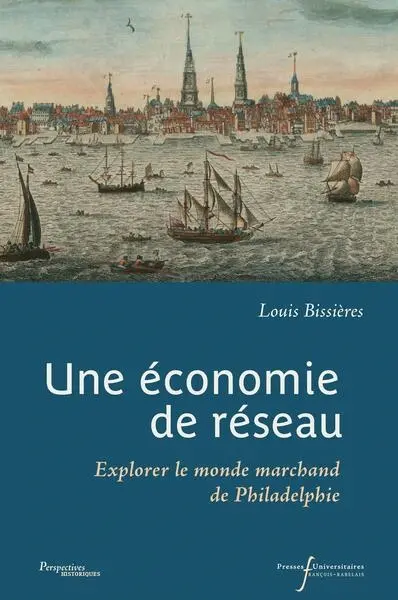 Une économie de réseau : explorer le monde marchand de Philadelphie
