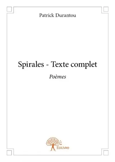 Spirales : texte complet : Poèmes
