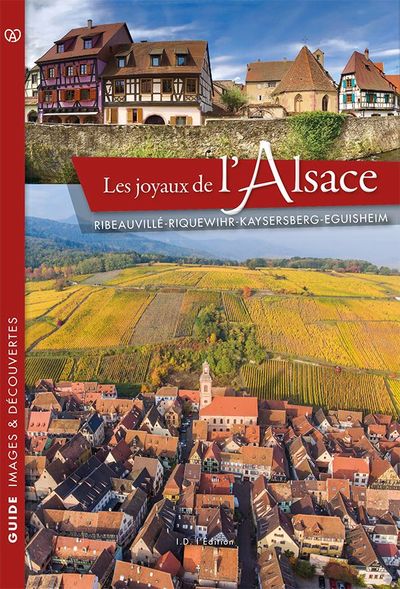 Les joyaux de l'Alsace : Ribeauvillé, Riquewihr, Kaysersberg, Eguisheim