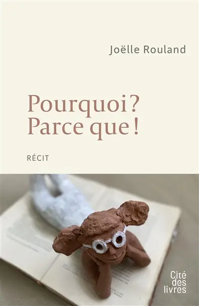 Pourquoi ? Parce que ! : récit