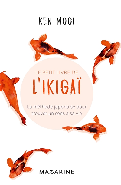 Le petit livre de l'ikigaï : la méthode japonaise pour trouver un sens à sa vie