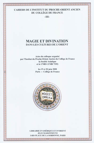 Magie et divination dans les cultures de l'Orient : actes du colloque, les 19 et 20 juin 2008, Paris, Collège de France