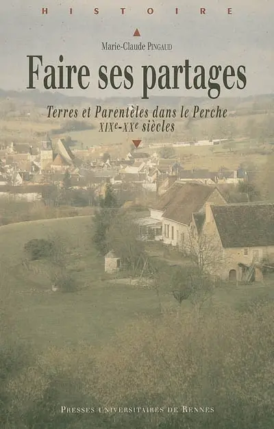 Faire ses partages : terres et parentèles dans le Perche, XIXe-XXe siècle