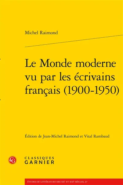 Le monde moderne vu par les écrivains français (1900-1950)