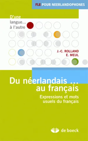 Du néerlandais... au français : expressions et mots usuels du français : FLE pour néerlandophones