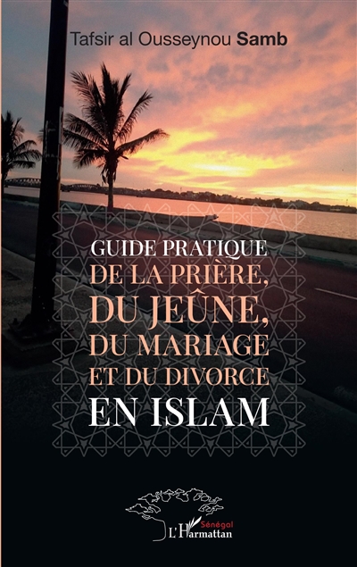 Guide pratique de la prière, du jeûne, du mariage et du divorce en islam