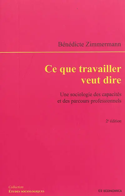 Ce que travailler veut dire : une sociologie des capacités et des parcours professionnels