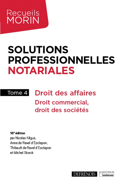 Solutions professionnelles notariales. Vol. 4. Droit des affaires : droit commercial, droit des sociétés