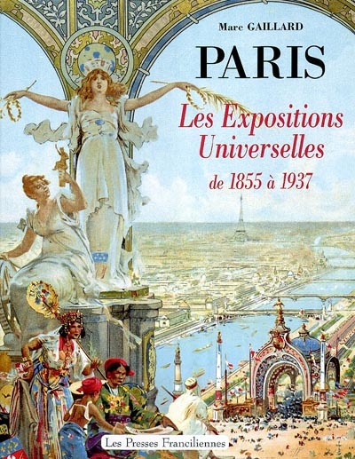 Paris : les expositions universelles de 1855 à 1937