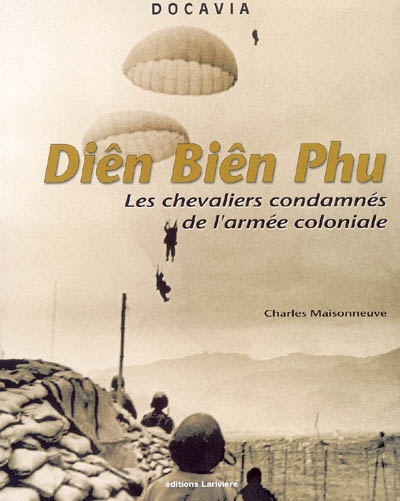 Diên Biên Phu : les chevaliers condamnés de l'armée coloniale