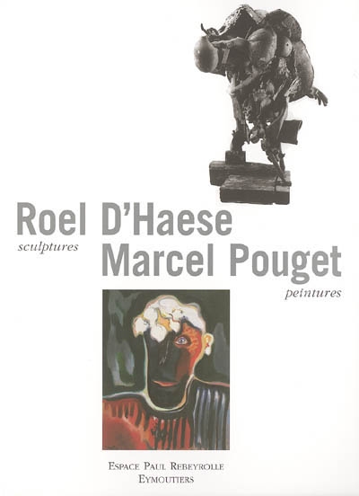 Roel D'Haese, Marcel Pouget : exposition du 19 juin au 3 novembre 2004