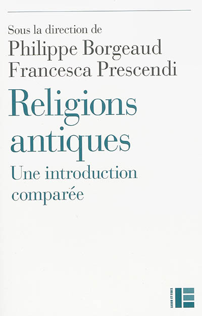 Religions antiques : une introduction comparée : Egypte, Grèce, Proche-Orient, Rome