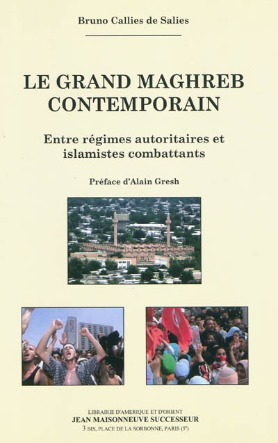 Le grand Maghreb contemporain : entre régimes autoritaires et islamistes combattants