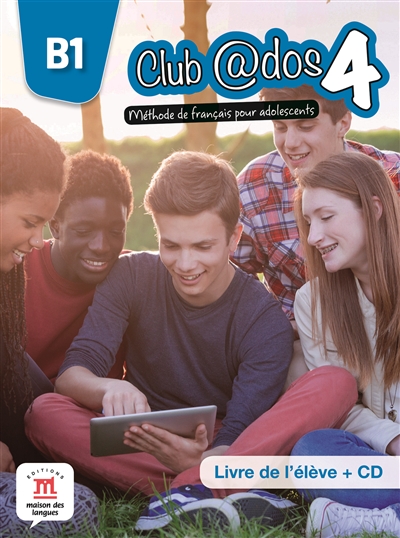 Club @dos 4 : méthode de français pour adolescents, B1 : livre de l'élève + CD
