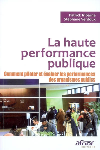 La haute performance publique : comment piloter et évaluer les performances des organismes publics