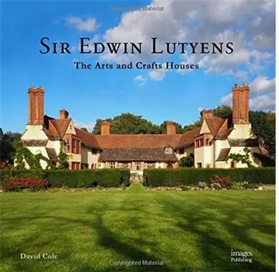 Sir Edwin Lutyens The Arts and Crafts Houses