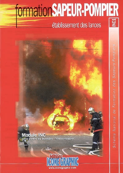 Etablissement des lances : module INC, lutte contre les incendies, niveau équipier : schéma national de formation des sapeurs-pompiers, INC1