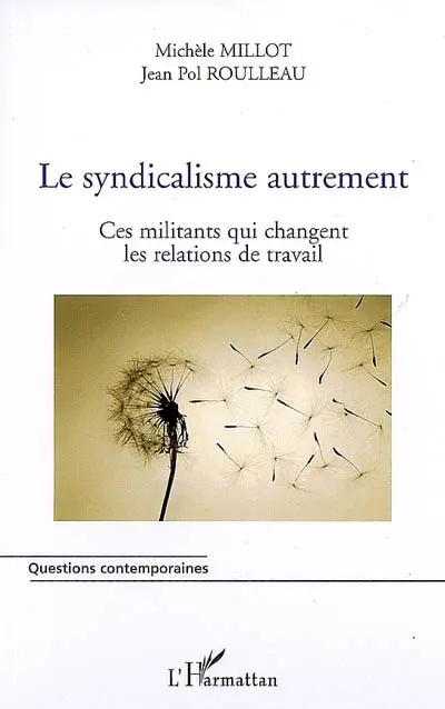 Le syndicalisme autrement : ces militants qui changent les relations de travail