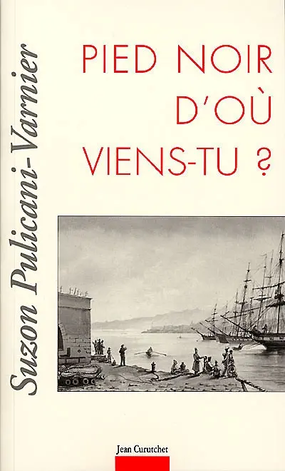 Pied-Noir, d'où viens-tu ?