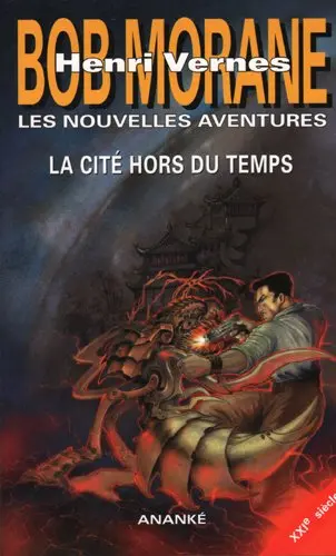 Bob Morane : les nouvelles aventures. La cité hors du temps