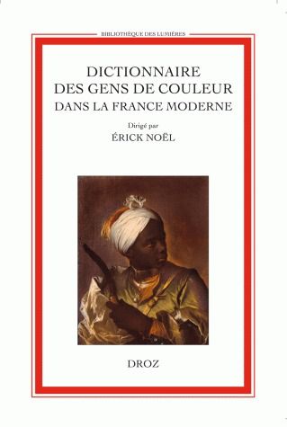 Dictionnaire des gens de couleur dans la France moderne (fin XVe s.-1792). Paris et son bassin